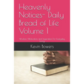 Heavenly Notices- Daily Bread of Life Volume 1: Wisdom, Motivation and Inspiration For Everyday Living