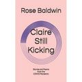 Claire Still Kicking: Stories and Poems from the COVID Pandemic