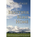 Beautiful Road Home: Living in the Knowledge That You Are Spirit