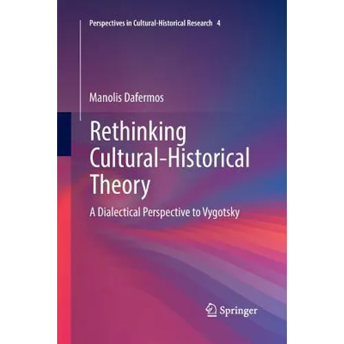 Rethinking Cultural-Historical Theory: A Dialectical Perspective to Vygotsky