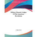 Military Masonic Lodges Of The American Revolution