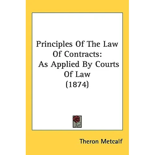 Principles Of The Law Of Contracts: As Applied By Courts Of Law (1874)