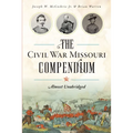 The Civil War Missouri Compendium: Almost Unabridged
