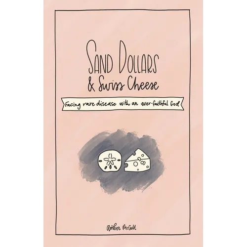 Sand Dollars & Swiss Cheese: Facing Rare Disease with an Ever-Faithful God