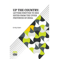 Up The Country: Letters Written To Her Sister From The Upper Provinces Of India