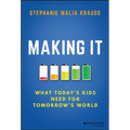Making It: What Today's Kids Need for Tomorrow's World