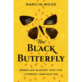 The Black Butterfly: Brazilian Slavery and the Literary Imagination