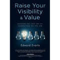Raise Your Visibility & Value: Uncover The Lost Art of Connecting On The Job