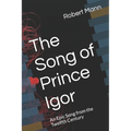 The Song of Prince Igor: An Epic Song from the Twelfth Century
