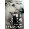 Wild Ride Home: Love, Loss, and a Little White Horse, a Family Memoir
