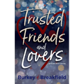 Trusted Friends and Lovers