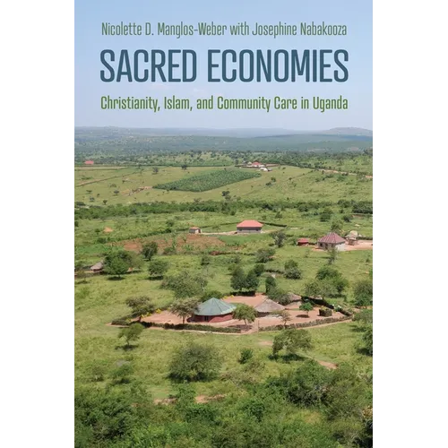 Sacred Economies: Christianity, Islam, and Community Care in Uganda