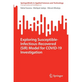 Exploring Susceptible-Infectious-Recovered (Sir) Model for Covid-19 Investigation
