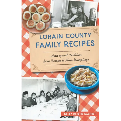Lorain County Family Recipes: History and Tradition from Pierogis to Plum Dumplings