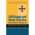 Cell Groups and House Churches: What History Teaches Us
