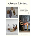 Green Living: A Sustainable Guide to a More Intentional Life