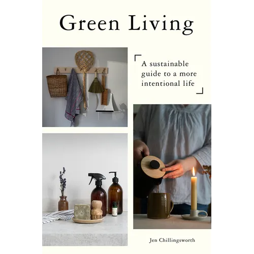 Green Living: A Sustainable Guide to a More Intentional Life