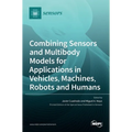 Combining Sensors and Multibody Models for Applications in Vehicles, Machines, Robots and Humans
