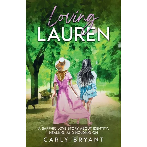 Loving Lauren: A Sapphic Love Story about Identity, Healing, and Holding On