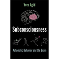 Subconsciousness: Automatic Behavior and the Brain
