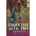 Under Vine and Fig Tree: Biblical Theologies of Land and the Palestinian-Israeli Conflict