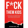 F*ck Them Kids: Challenging the One-Sided Narrative of the Estrangement Epidemic and the Biased Therapy Trends That Fuel it