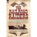 The Railroad Raiders: an Ohio Volunteers Recollections of the Andrews Raid to Disrupt the Confederate Railroad in Georgia During the American Civil Wa
