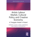Artists Labour Market, Cultural Policy and Creative Economy: A Triangular Model in Poland
