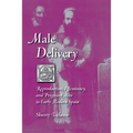 Male Delivery: Reproduction, Effeminacy, and Pregnant Men in Early Modern Spain