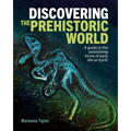 Discovering the Prehistoric World: A Guide to the Astonishing Forms of Early Life on Earth