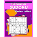 Big Book of Sudoku - Medium to Hard: 150 PUZZLES FOR ADULTS AND SENIORS With solutions, sudoku puzzle books extreme