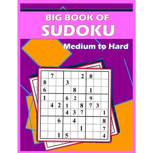 Big Book of Sudoku - Medium to Hard: 150 PUZZLES FOR ADULTS AND SENIORS With solutions, sudoku puzzle books extreme