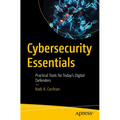 Cybersecurity Essentials: Practical Tools for Today's Digital Defenders