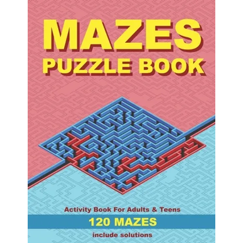 Mazes puzzle book, Activity book for adults & teens, 120 mazes, include solutions: Ideal gift for puzzle lovers. Stimulates memory, creative thinking
