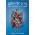 Supplicatory Canon and Akathist to the Archangel Michael