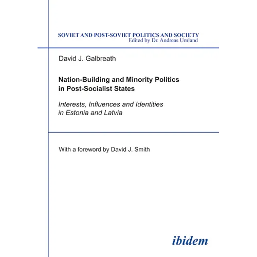 Nation-Building and Minority Politics in Post-Socialist States: Interests, Influence, and Identities in Estonia and Latvia