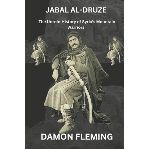 Jabal al-Druze: The Untold Story of Syria's Mountain Warriors