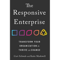 The Responsive Enterprise: Transform Your Organization to Thrive on Change