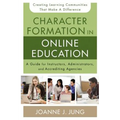 Character Formation in Online Education: A Guide for Instructors, Administrators, and Accrediting Agencies