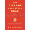 The Tibetan Book of the Dead: The Timeless Buddhist Guide to Life, Death, and Rebirth