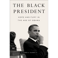 The Black President: Hope and Fury in the Age of Obama