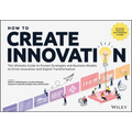 How to Create Innovation: The Ultimate Guide to Proven Strategies and Business Models to Drive Innovation and Digital Transformation