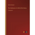 The Confession of a Child of the Century: in large print