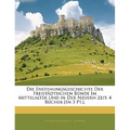 Die Enstehungsgeschichte Der Freistädtischen Bünde Im Mittelalter Und in Der Neuern Zeit. 4 Bücher [In 3 Pt.].
