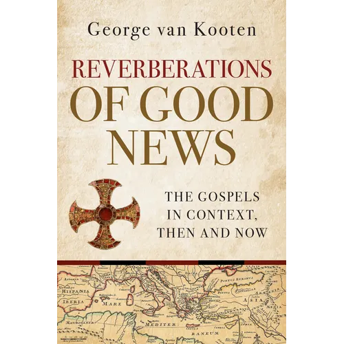 Reverberations of Good News: The Gospels in Context, Then and Now