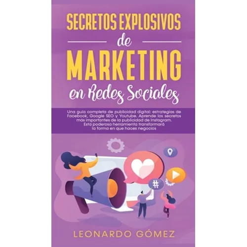 Una guía completa de publicidad digital: estrategias de Facebook, Google SEO y Youtube. Aprende los secretos más importantes de la publicidad de Insta