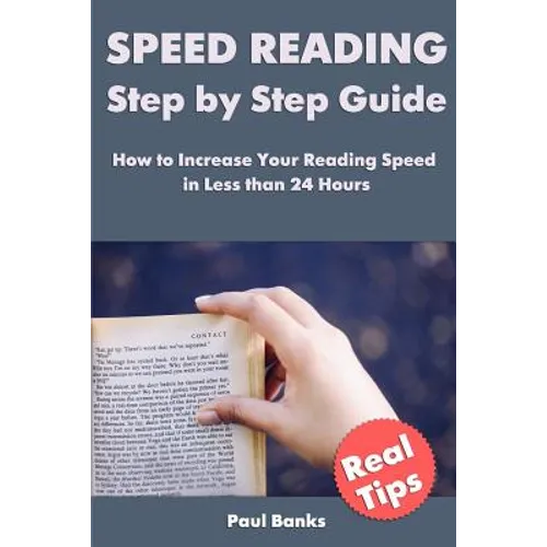 Speed Reading Step by Step Guide: How to Increase Your Reading Speed in Less than 24 Hours - Paperback