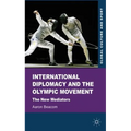 International Diplomacy and the Olympic Movement: The New Mediators