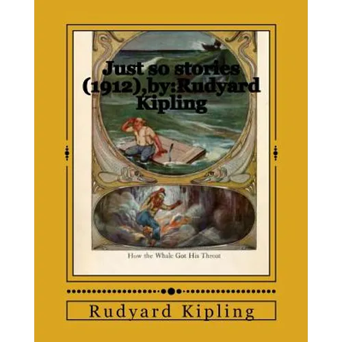 Just so stories (1912), by: Rudyard Kipling
