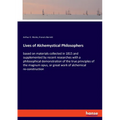 Lives of Alchemystical Philosophers: based on materials collected in 1815 and supplemented by recent researches with a philosophical demonstration of